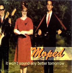 last ned album Moped - It Wont Sound Any Better Tomorrow