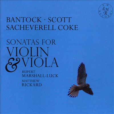 Granville Bantock, Cyril Scott, Roger Sacheverell Coke: Sonatas for Violin & Viola