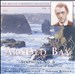 Arnold Bax: Symphony No. 6; Tintagel; Overture to Adventure