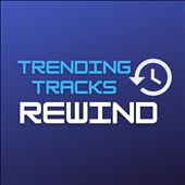 Trending Tracks Rewind