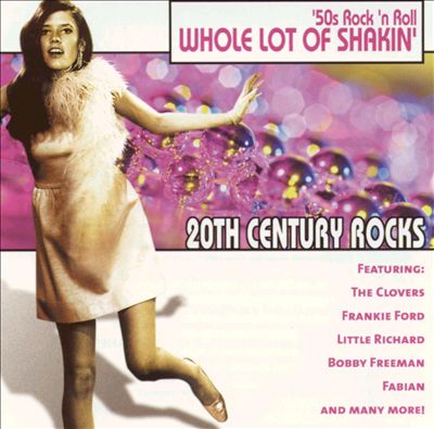 20th Century Rocks: '50s Rock 'N Roll - Whole Lot of Shakin'