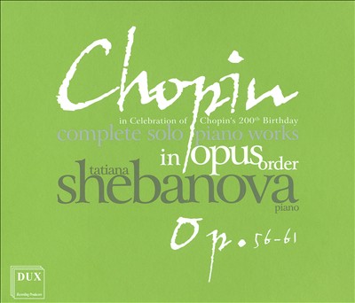 Chopin: Complete Solo Piano Works in Opus Order - Op. 56-61