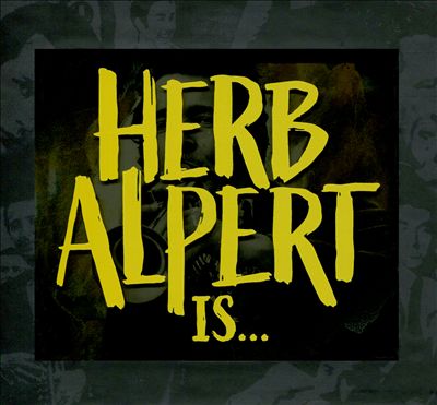 Herb Alpert Is...