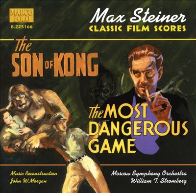 Max Steiner: The Son of Kong; The Most Dangerous Game