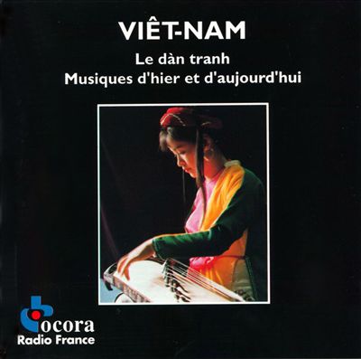 Vietnam: Le Dan Tranh - Musique d'Hier et D'Aujourd 'Hui