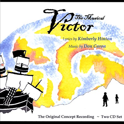 Don Caron: Victor, the Musical [Original Concept Recording]