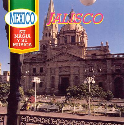 Mexico: Magia y Musica - Jalisco