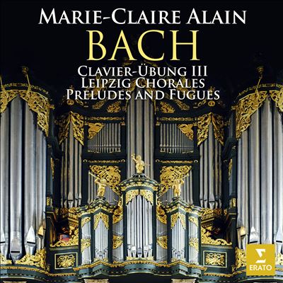 Bach: Clavier-Übung III; Leipzig Chorales; Preludes and Fugues