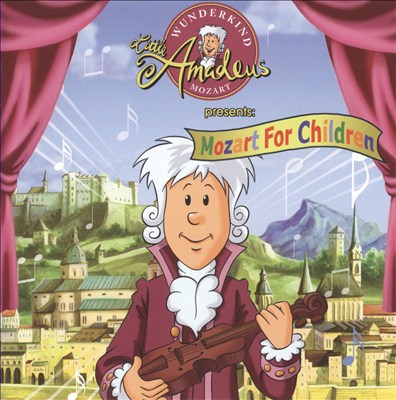 Wunderkind Little Amadeus Presents: Mozart for Children