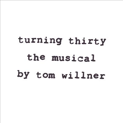 Turning Thirty: The Musical