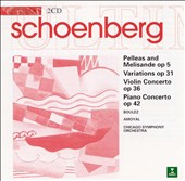 Schoenberg: Pelleas und Melisande; Variations for Orchestra; Violin Concerto; Piano Concerto
