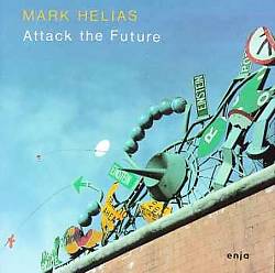 lataa albumi Mark Helias - Attack The Future