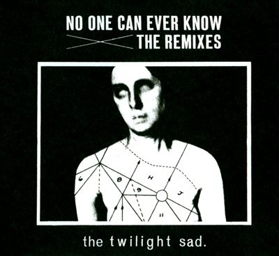 The Twilight Sad - No One Can Ever Know: The Remixes Album Reviews, Songs &  More | AllMusic