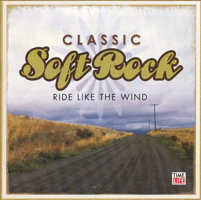 Various Artists - Classic Soft Rock: Ride Like the Wind Album Reviews,  Songs & More