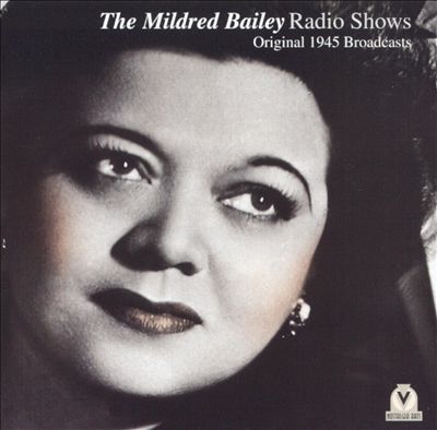 The Mildred Bailey Radio Shows: Original 1945 Broadcasts