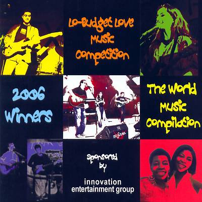 Lo-Budget Love Music Competition: 2006 Winners, The World Music Compilation