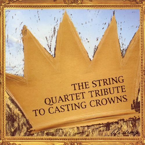 The String Quartet Tribute to Casting Crown