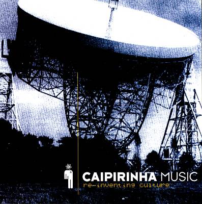 Caipirinha Music Sampler: Re-Inventing Culture