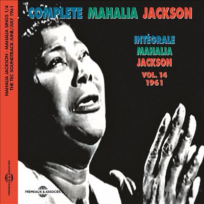 Complete Mahalia Jackson, Vol. 14: 1961