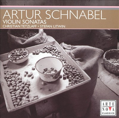 Artur Schnabel: Sonata for Violin & Piano; Sonata for Violin Solo