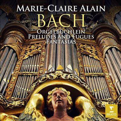 Bach: Orgelbüchlein; Preludes and Fugues; Fantasias