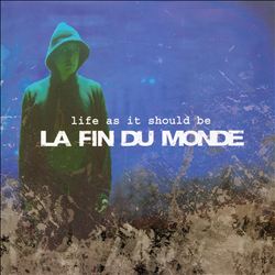 lataa albumi La Fin Du Monde - Life As It Should Be