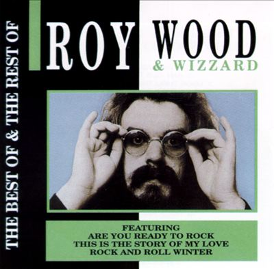 The Best of & the Rest of Roy Wood & Wizzard [Action Replay]