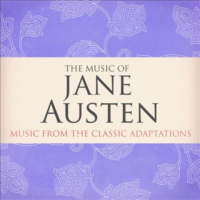 The Music of Jane Austen (Music from the Classic Adaptions)