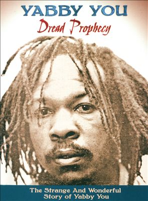 Dread Prophecy: The Strange and Wonderful Story of Yabby You