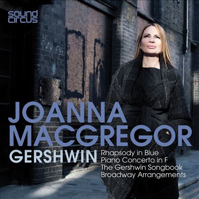 Gershwin: Rhapsody in Blue; Piano Concerto in F; The Gershwin Songbook; Broadway Arrangements