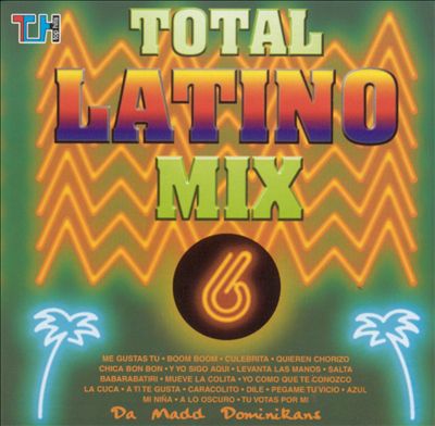 Da Madd Dominicans Total Latino Mix, Vol. 6