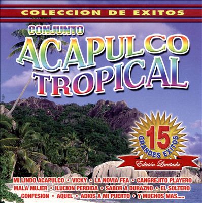 Conjunto Acapulco Tropical: 15 Grandes Exitos