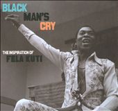 Black Man's Cry: Inspiration of Fela Kuti