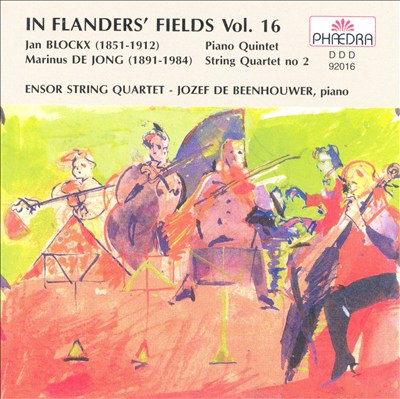 In Flanders' Fields, Vol. 16: Blockx - Piano Quintet; De Jong: String Quartet No. 2