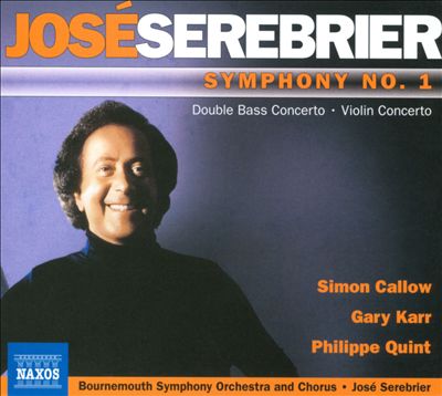 José Serebrier: Symphony No. 1; Violin Concerto