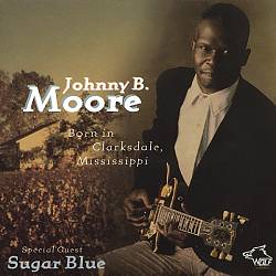 descargar álbum Johnny B Moore - Born In Clarksdale Mississippi