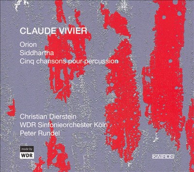 Claude Vivier: Orion; Siddhartha: Cinq chansons pour percussion