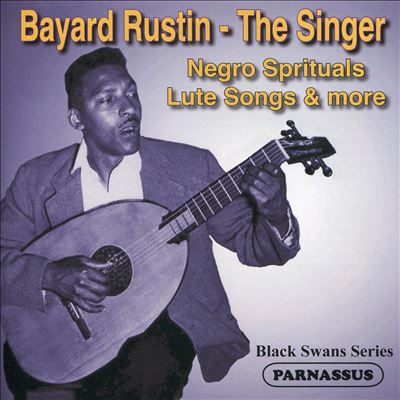 Bayard Rustin: The Singer - Negro Spirituals, Lute Songs & More
