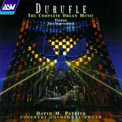 Durufle: The Complete Organ Music; Vierne: Trois Improvisations