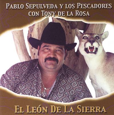 Pescadores, Tony de la Rosa, Pablo Sepulveda - El Leon de la Sierra Album  Reviews, Songs & More | AllMusic