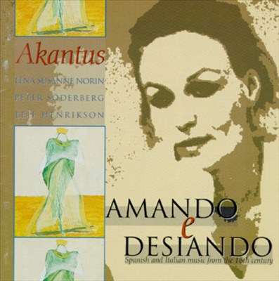 Amando E Desiando-Spanish And Italian Music From The 16th Century