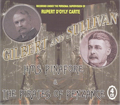 Gilbert & Sullivan: H.M.S. Pinafore; The Pirates of Penzance