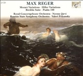 Reger: Mozart Variations; Hiller Variations; Böcklin Suite; Psalm 100