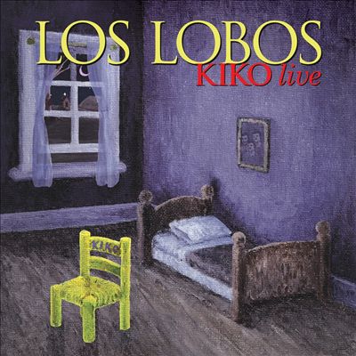 Los Lobos - Kiko Live Album Reviews, Songs & More | AllMusic