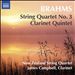 Brahms: String Quartet No. 3; Clarinet Quintet