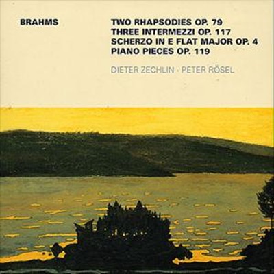 Brahms: Two Rhapsodies Op. 79; Three Intermezzi Op. 117; Scherzo in E Flat Major Op. 4; Piano Pieces Op. 119