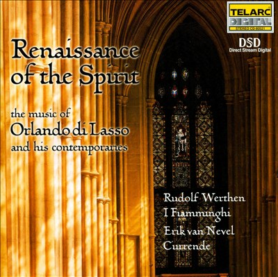 Renaissance of the Spirit: the music of Orlando di Lasso and his contemporaries