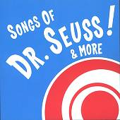 Songs of Dr. Seuss & More