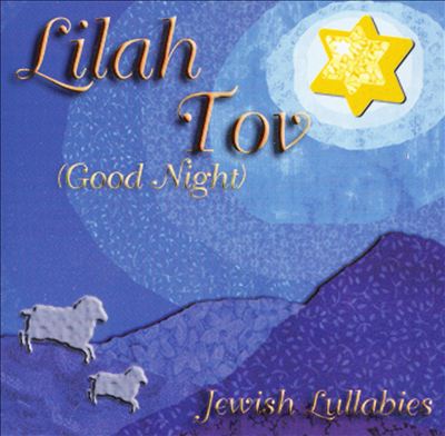 Lilah Tov (Good Night): Jewish Lullabies