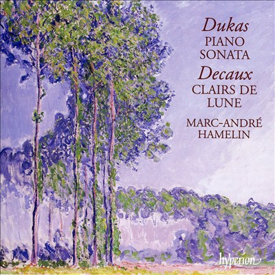 Dukas: Piano Sonata; Decaux; Clairs de Lune